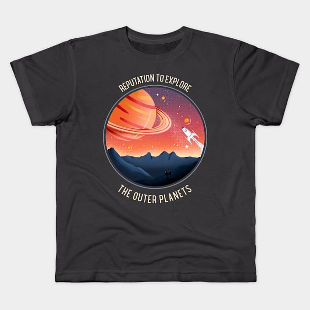 Reputation To Explore The Outer Planets Kids T-Shirt by OldTony